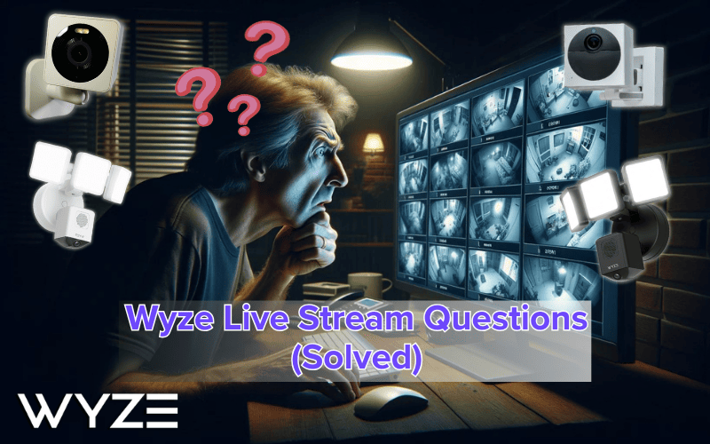 Wyze Live Stream Questions Solved